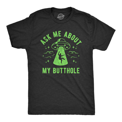 Mens Ask Me About My Butthole T Shirt Funny Alien Abduction UFO Probed Joke Tee For Guys