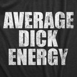 Mens Average Dick Energy T Shirt Funny Sarcastic Penis Size Joke Tee For Guys