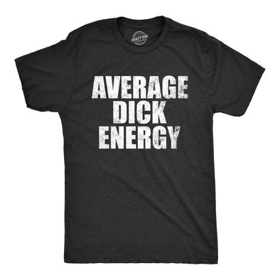 Mens Average Dick Energy T Shirt Funny Sarcastic Penis Size Joke Tee For Guys