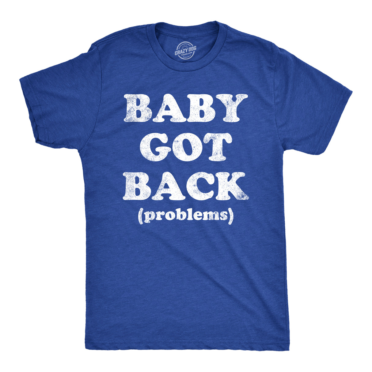 Mens Baby Got Back Problems T Shirt Funny Back Pain Song Parody Joke Tee for Guys