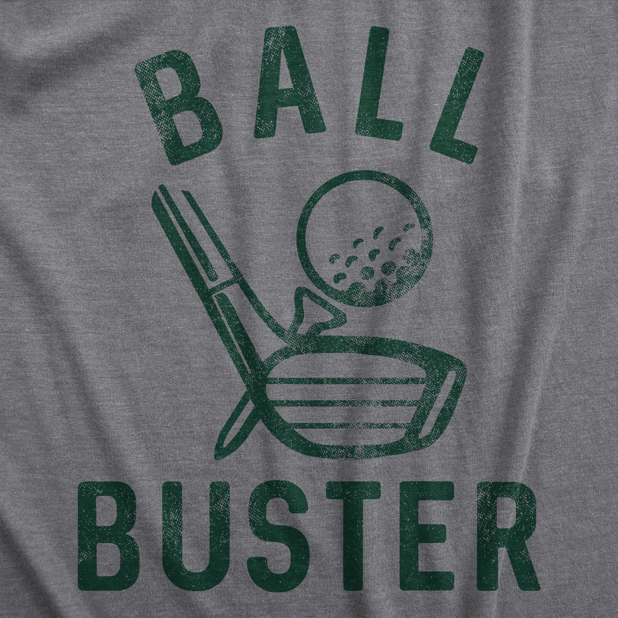 Mens Ball Buster T Shirt Funny Sarcastic Golfing Joking Tee For Guys