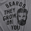 Mens Beards They Grow On You T Shirt Funny Facial Hair Lovers Joke Tee For Guys