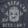 Mens Its Beer Can Not Beer Cant T Shirt Funny Drinking Lovers Positivity Joke Tee For Guys