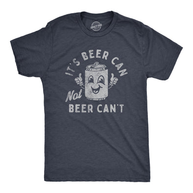 Mens Its Beer Can Not Beer Cant T Shirt Funny Drinking Lovers Positivity Joke Tee For Guys
