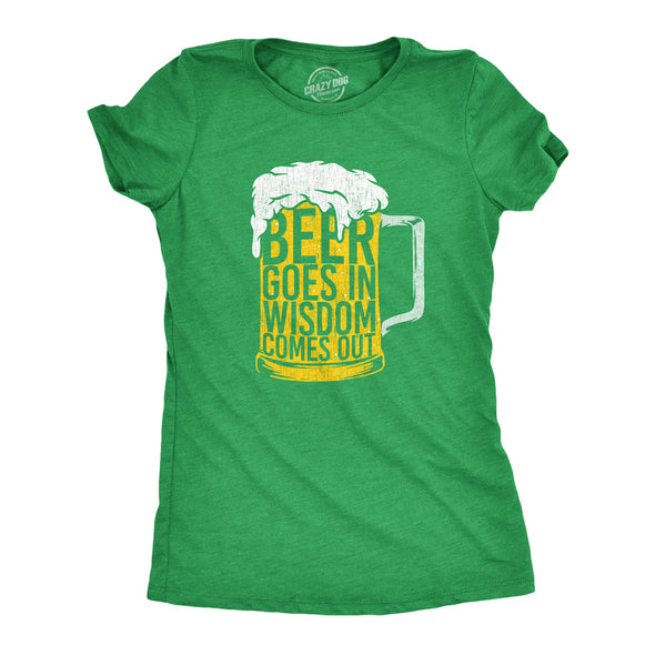 Womens Beer Goes In Wisdom Comes Out T Shirt Funny St Paddys Day Parade Beer Drinking Foam Tee For Ladies