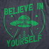 Womens Believe In Yourself T Shirt Funny Alien UFO Flying Saucer Joke Tee For Ladies