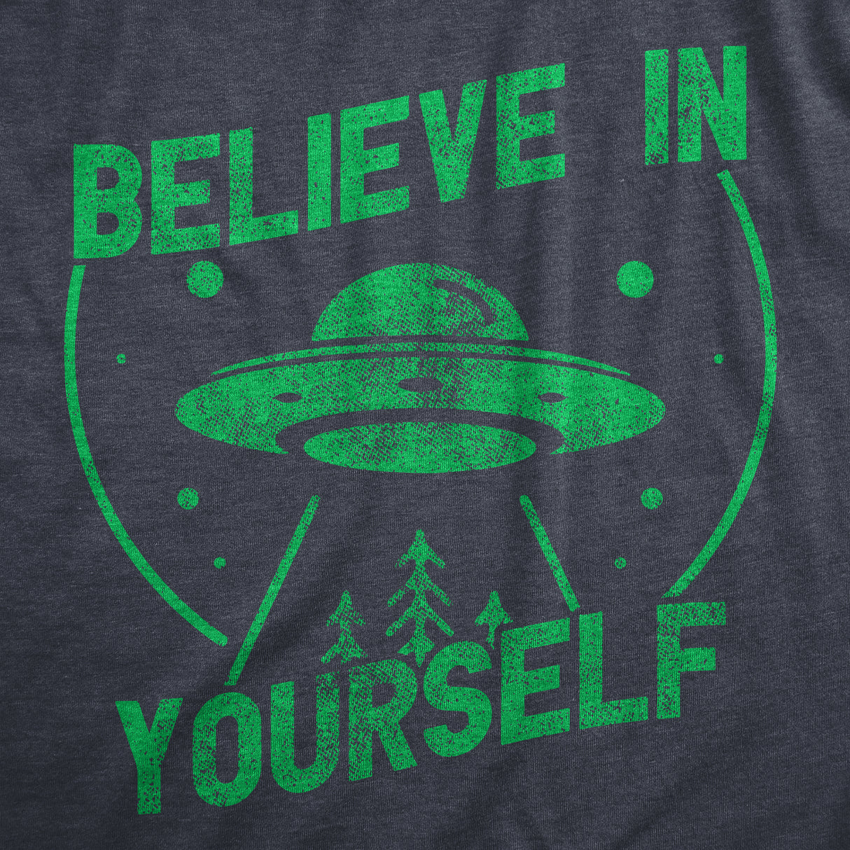 Mens Believe In Yourself T Shirt Funny Alien UFO Flying Saucer Joke Tee for Guys