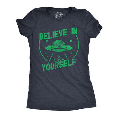 Womens Believe In Yourself T Shirt Funny Alien UFO Flying Saucer Joke Tee For Ladies