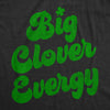 Womens Big Clover Energy T Shirt Funny St Paddys Day Parade Four Leaf Clover Vibes Tee For Ladies