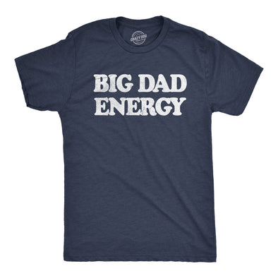 Mens Big Dad Energy T Shirt Funny Father's Day Papa Vibes Tee For Guys