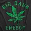 Mens Big Dank Energy T Shirt Funny 420 Pot Smoking Vibes Tee For Guys