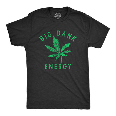 Mens Big Dank Energy T Shirt Funny 420 Pot Smoking Vibes Tee For Guys