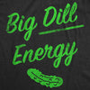 Mens Big Dill Energy T Shirt Funny Huge Pickle Vibes Joke Tee For Guys