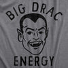 Mens Big Drac Energy T Shirt Funny Dracula Halloween Vampire Tee For Guys