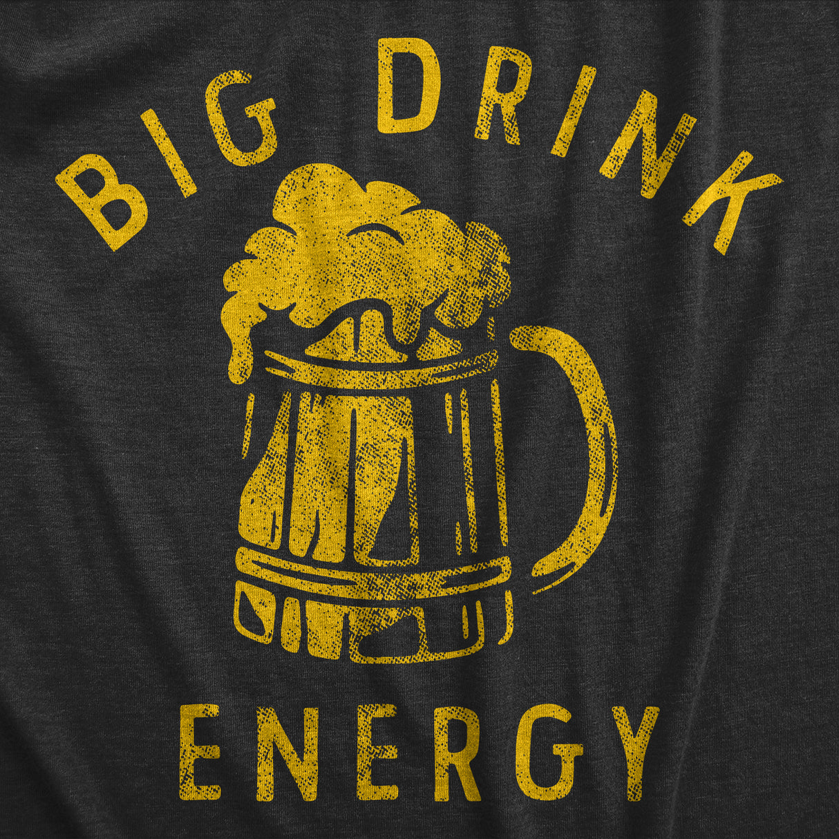 Mens Big Drink Energy T Shirt Funny Booze Beer Drinking Vibes Tee For Guys