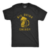 Mens Big Drink Energy T Shirt Funny Booze Beer Drinking Vibes Tee For Guys