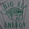 Mens Big Elf Energy T Shirt Funny Xmas Elves Ears Novelty Tee For Guys