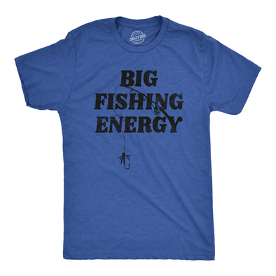 Mens Big Fishing Energy T Shirt Funny Fisherman Pole Huge Catch