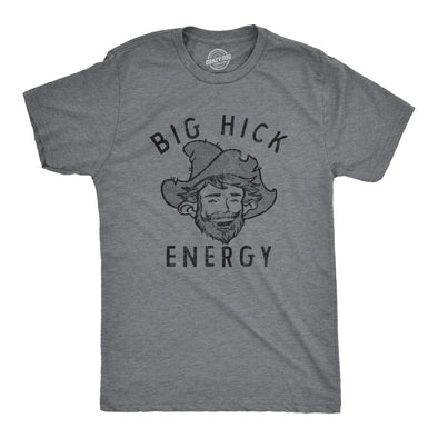 Mens Big Hick Energy T Shirt Funny Country Redneck Vibes Joke Tee For Guys