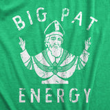 Mens Big Pat Energy T Shirt Funny Saint Patricks Day Parade Lovers Tee For Guys