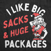 Womens I Like Big Sacks And Huge Packages T Shirt Funny Naughty Adult Xmas Gift Tee For Ladies