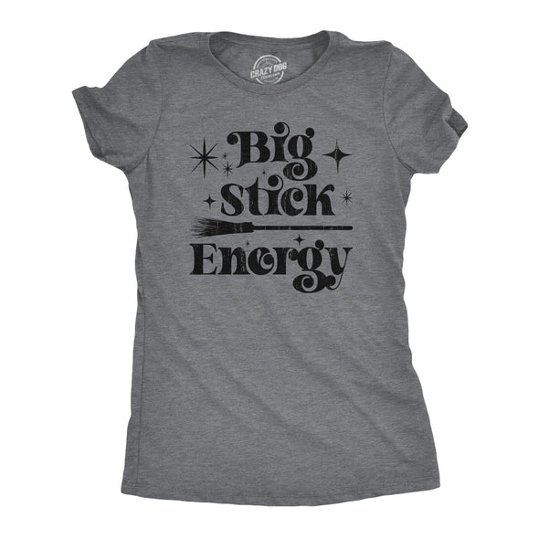 Womens Big Stick Energy T Shirt Funny Halloween Witches Broom Joke Tee For Ladies