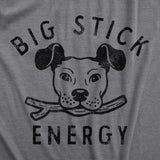 Womens Big Stick Energy T Shirt Funny Puppy Dogs Pet Fetch Joke Tee For Ladies