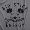 Mens Big Stick Energy T Shirt Funny Puppy Dogs Pet Fetch Joke Tee For Guys