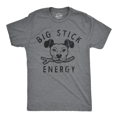 Mens Big Stick Energy T Shirt Funny Puppy Dogs Pet Fetch Joke Tee For Guys