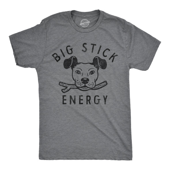 Mens Big Stick Energy T Shirt Funny Puppy Dogs Pet Fetch Joke Tee For Guys