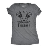 Womens Big Stick Energy T Shirt Funny Puppy Dogs Pet Fetch Joke Tee For Ladies