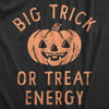 Mens Big Trick Or Treat Energy T Shirt Funny Jack O Lantern Halloween Vibes Tee For Guys