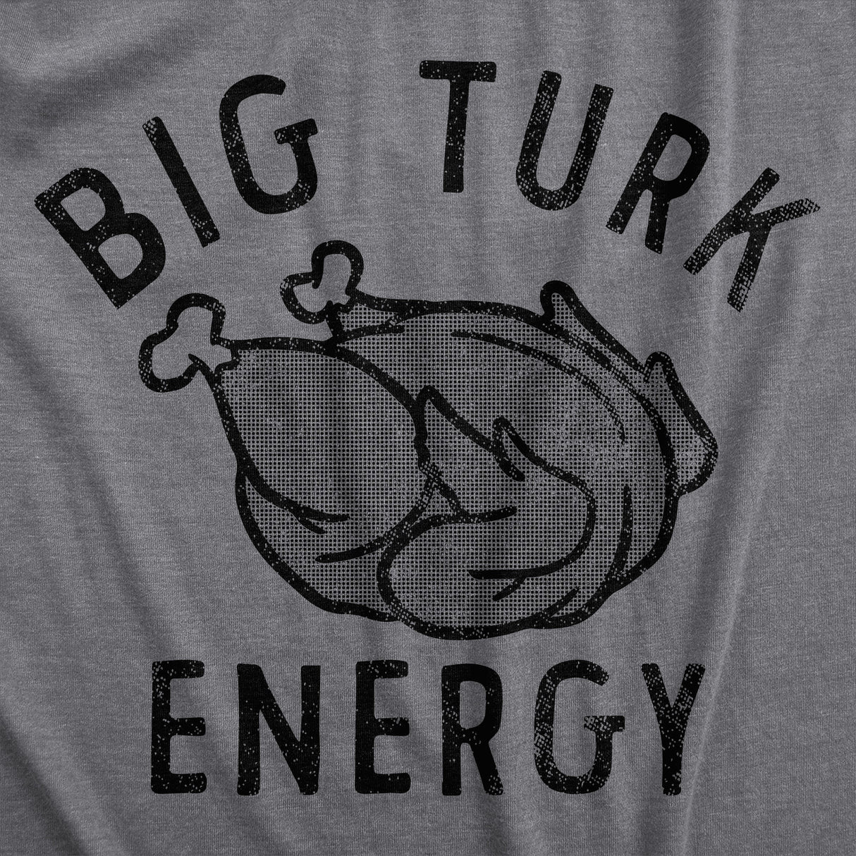 Mens Big Turk Energy T Shirt Funny Thanksgiving Dinner Turkey Tee For Guys