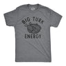 Mens Big Turk Energy T Shirt Funny Thanksgiving Dinner Turkey Tee For Guys