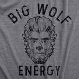 Mens Big Wolf Energy T Shirt Funny Halloween Werewolf Vibes Joke Tee For Guys