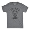 Mens Big Wolf Energy T Shirt Funny Halloween Werewolf Vibes Joke Tee For Guys