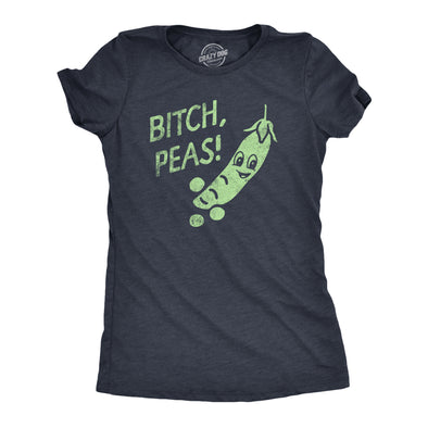 Womens Bitch Peas T Shirt Funny Please Pea Plant Offensive Joke Tee For Ladies