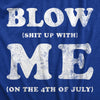 Mens Blow Shit Up With Me T Shirt Funny Fourth Of July Fireworks Adult Joke Tee For Guys