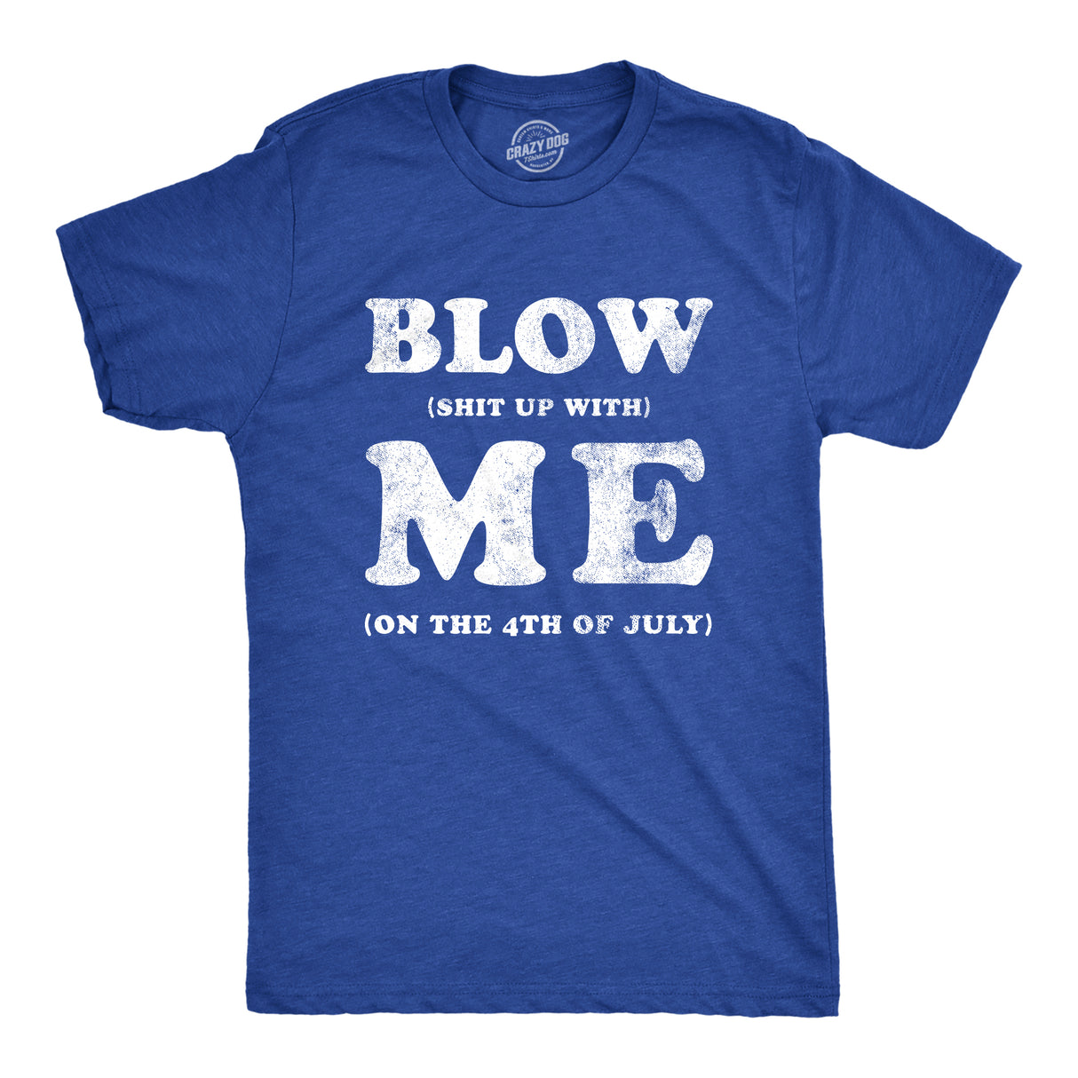 Mens Blow Shit Up With Me T Shirt Funny Fourth Of July Fireworks Adult Joke Tee for Guys