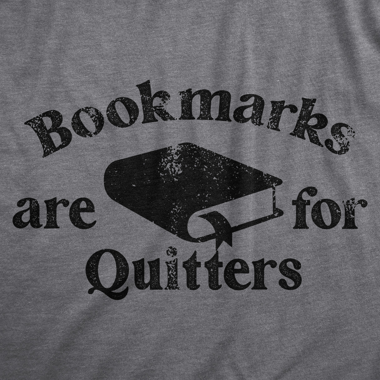 Mens Bookmarks Are for Quitters T Shirt Funny Nerdy Reading Joke Tee for Guys