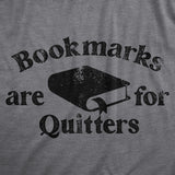 Mens Bookmarks Are for Quitters T Shirt Funny Nerdy Reading Joke Tee for Guys
