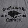Mens Bookmarks Are For Quitters T Shirt Funny Nerdy Reading Joke Tee For Guys