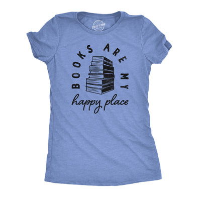 Womens Books Are My Happy Place T Shirt Funny Book Worm Reading Lovers Tee For Ladies