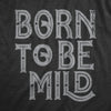 Mens Born To Be Mild T Shirt Funny Moderate Mellow Parody Tee For Guys