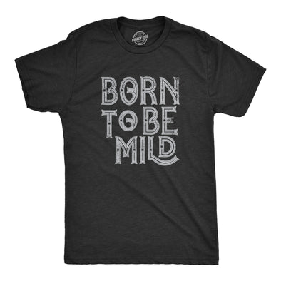 Mens Born To Be Mild T Shirt Funny Moderate Mellow Parody Tee For Guys