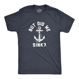 Mens But Did We Sink T Shirt Funny Sailing Boating Ship Joke Tee For Guys