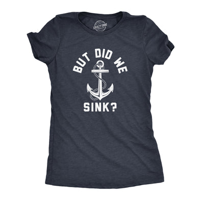 Womens But Did We Sink T Shirt Funny Sailing Boating Ship Joke Tee For Ladies