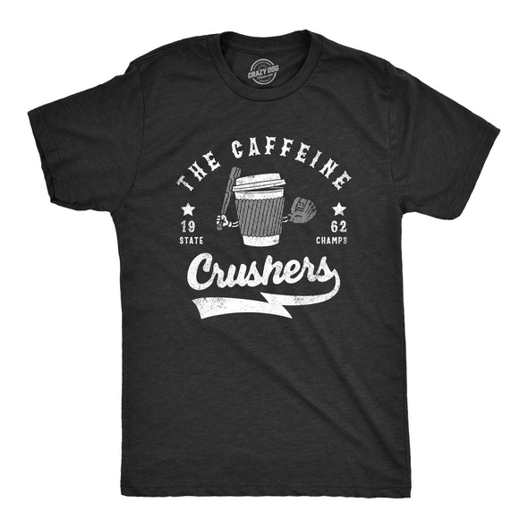 Mens The Caffeine Crushers T Shirt Funny Baseball Team State Champs Tee For Guys