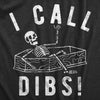 Mens I Call Dibs T Shirt Funny Dead Skeleton Coffin Joke Tee For Guys