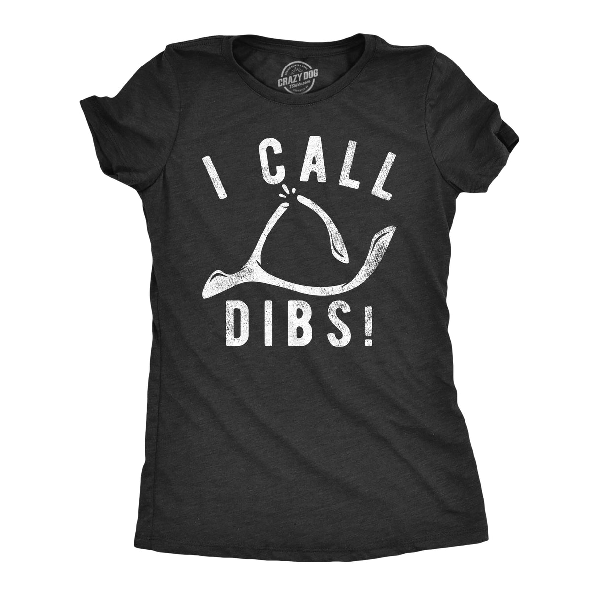 Womens I Call Dibs T Shirt Funny Thanksgiving Dinner Turkey Wish Bone Joke Tee For Ladies